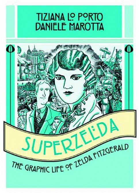Cover Art for SUPERZELDA GRAPHIC LIFE OF ZELDA FITZGERALD GN