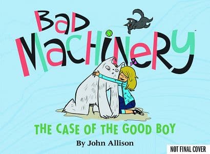 BAD MACHINERY GN VOL 02 CASE O/T GOOD BOY