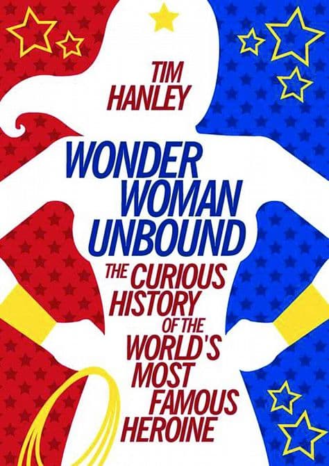 WONDER WOMAN UNBOUND HIST WORLDS MOST FAMOUS HEROINE SC