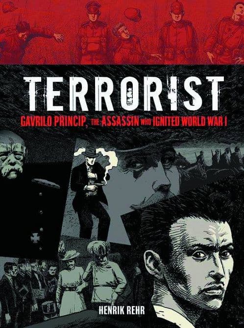 Cover Art for TERRORIST GAVRILO PRINCIP ASSASSIN WHO IGNITED WWI GN
