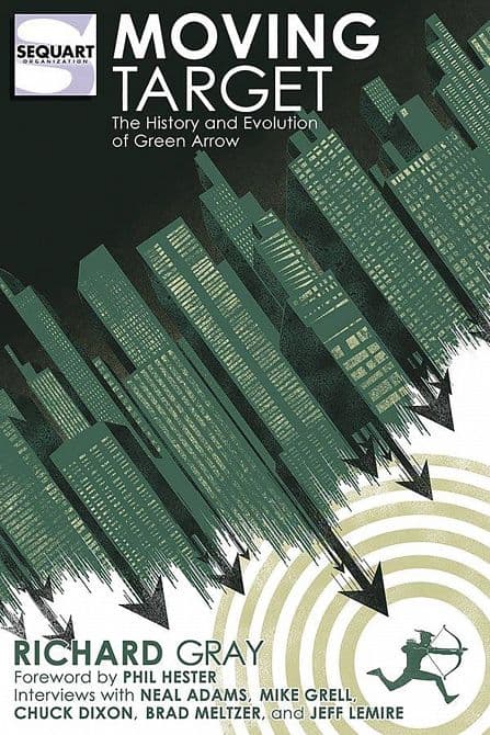 MOVING TARGET HISTORY & EVOLUTION OF GREEN ARROW SC