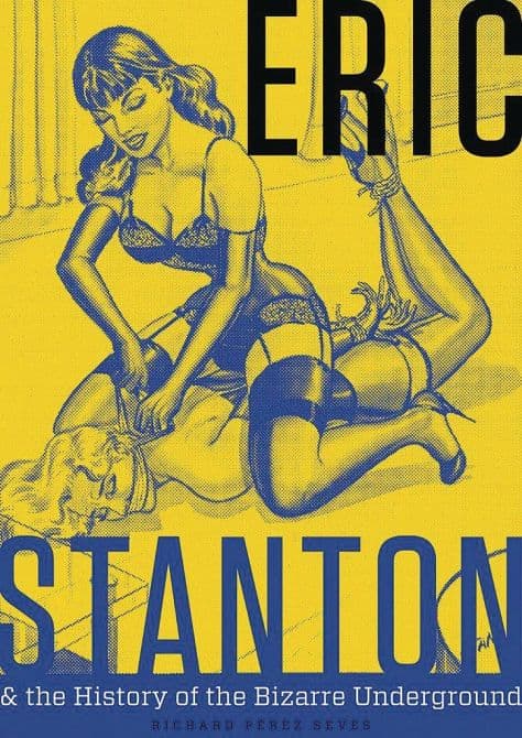ERIC STANTON & HIST OF BIZARRE UNDERGROUND HC
