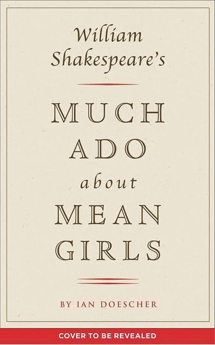 Cover Art for WILLIAM SHAKESPEARE MUCH ADO ABOUT MEAN GIRLS HC