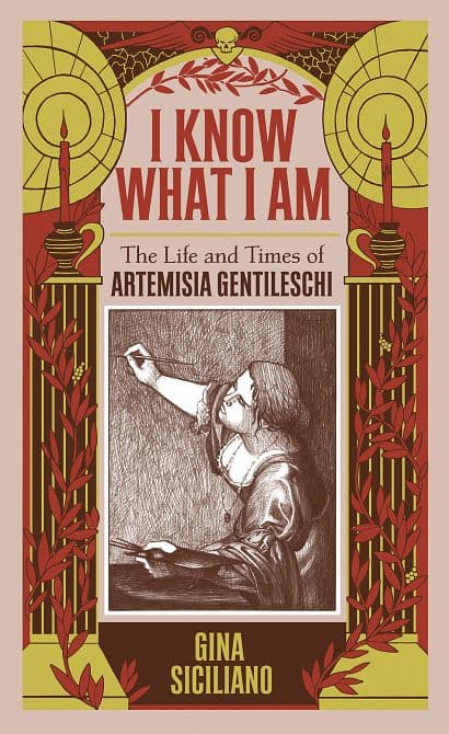 Cover Art for I KNOW WHAT I AM HC TRUE STORY ARTEMISIA GENTILESCHI