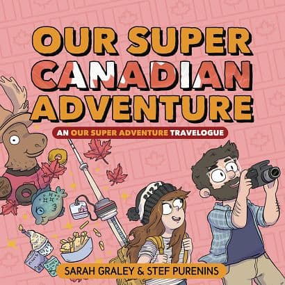 Cover Art for OUR SUPER ADVENTURE TRAVELOGUE SUPER CANADIAN HC