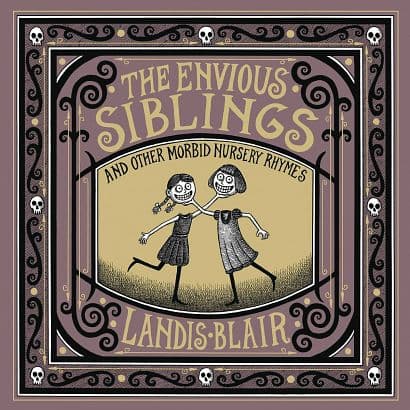 ENVIOUS SIBLINGS & OTHER MORBID NURSERY RHYMES HC