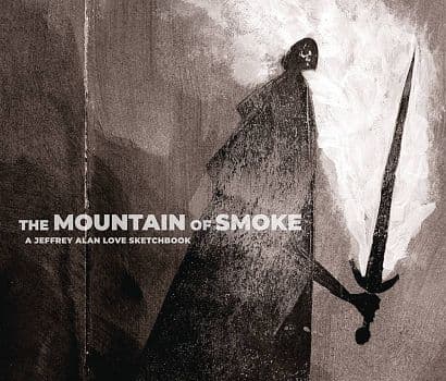 Cover Art for MOUNTAIN OF SMOKE JEFFREY ALAN LOVE SKETCHBOOK HC