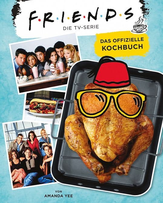 F. R. I. E. N. D. S.: DAS OFFIZIELLE KOCHBUCH ZUR TV-SERIE