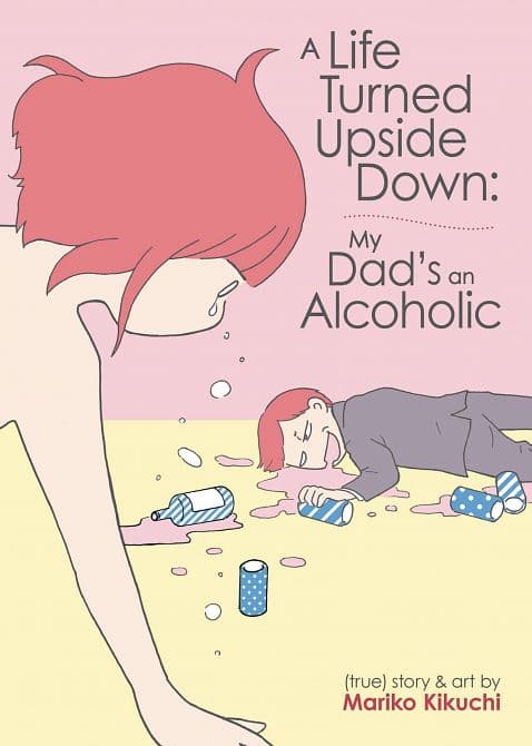 Cover Art for A LIFE TURNED UPSIDE DOWN MY DADS AN ALCOHOLIC GN