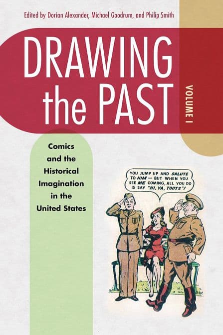 Cover Art for DRAWING THE PAST SC VOL 01 COMICS & HIST IMAGINATION IN US