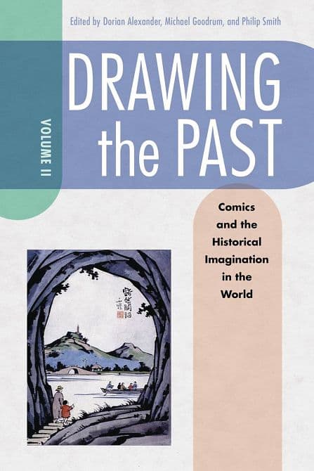 Cover Art for DRAWING THE PAST SC VOL 02 COMICS & HIST IMAGINATION WORLD