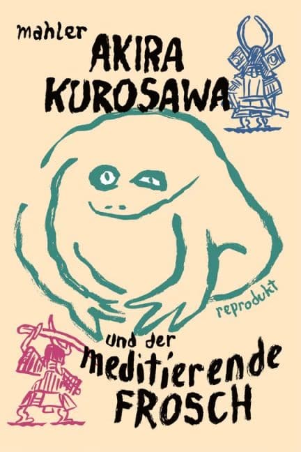 Cover Art for AKIRA KUROSAWA UND DER MEDITIERENDE FROSCH