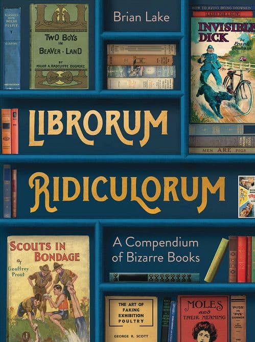 Cover Art for LIBRORUM RIDICULORUM COMPENDIUM OF BIZARRE BOOKS HC
