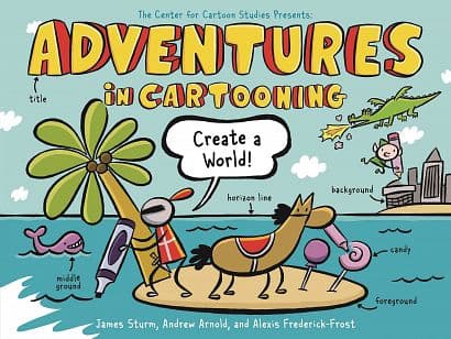 ADVENTURES IN CARTOONING CREATE A WORLD SC