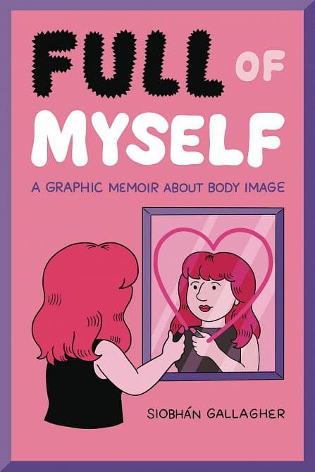 Cover Art for FULL OF MYSELF GRAPHIC MEMOIR ABOUT BODY IMAGE SC