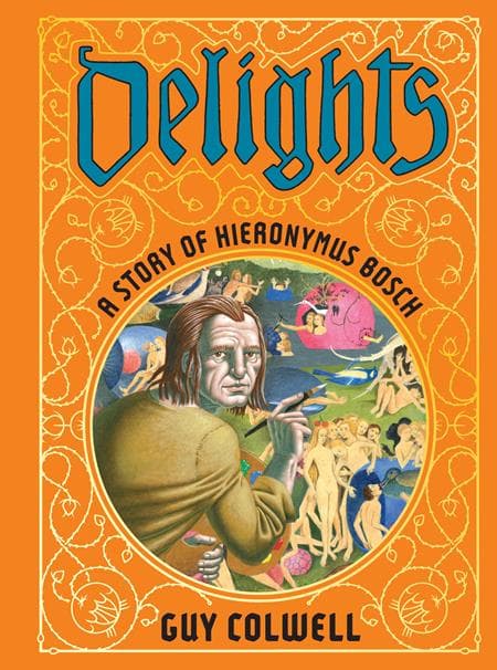 Cover Art for DELIGHTS A STORY OF HIERONYMUS BOSCH HC