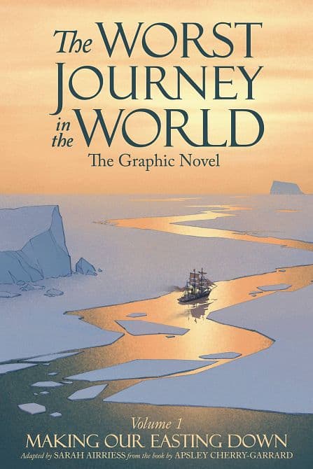 Cover Art for WORST JOURNEY IN WORLD GN VOL 01 MAKING OUR EASTING DOWN