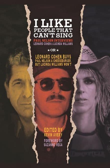 Cover Art for I LIKE PEOPLE THAT CANT SING HC PAUL NELSON INTERVIEWS LEONARD COHEN & LUCINDA WILLIAMS