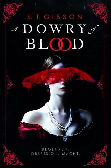 Cover Art for A DOWRY OF BLOOD: BEGEHREN. OBSESSION. MACHT. ( ROMAN )
