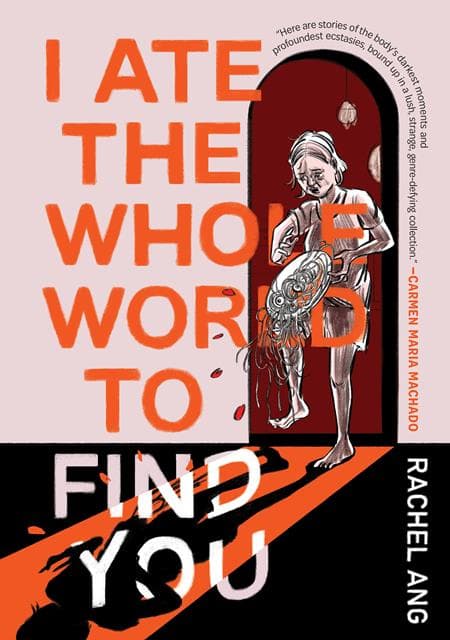 Cover Art for I ATE THE WHOLE WORLD TO FIND YOU TP