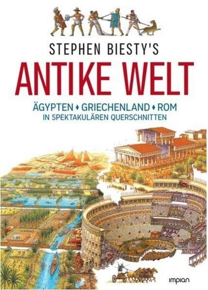 STEPHEN BIESTY’S ANTIKE WELT: ÄGYPTEN, GRIECHENLAND UND ROM