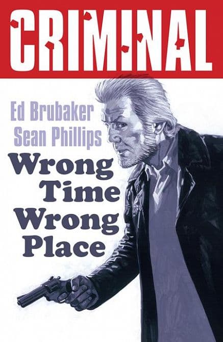 Cover Art for CRIMINAL TP VOL 07 WRONG TIME WRONG PLACE NEW PRINTING