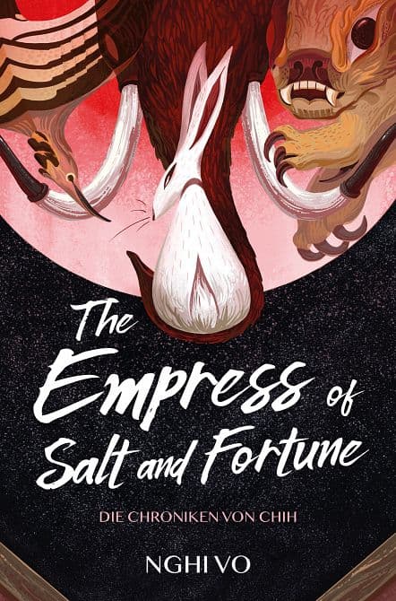 THE EMPRESS OF SALT AND FORTUNE: ( DIE CHRONIKEN VON CHIH )