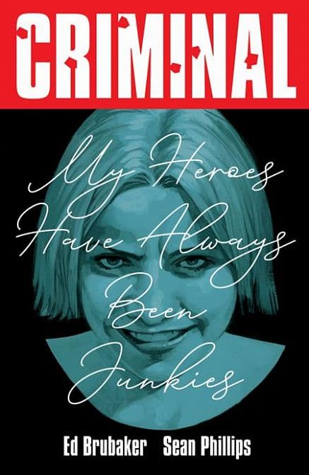 Cover Art for CRIMINAL TP VOL 08 MY HEROES HAVE ALWAYS BEEN JUNKIES NEW PRINTING