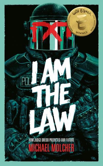 Cover Art for I AM THE LAW TP HOW JUDGE DREDD PREDICTED OUR FUTURE
