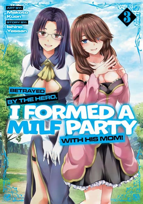 Cover Art for BETRAYED BY THE HERO, I FORMED A MILF PARTY WITH HIS MOM! ( MANGA ) VOL. 03 TP