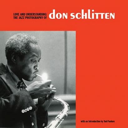 LOVE AND UNDERSTANDING HC THE JAZZ PHOTOGRAPHY OF DON SCHLITTEN