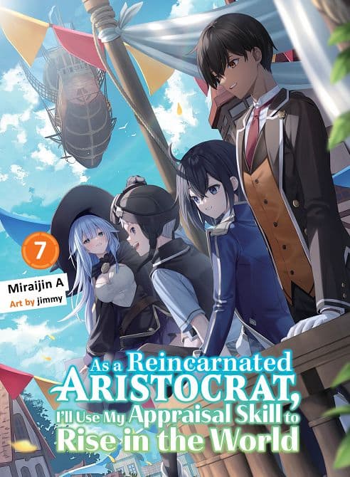 AS A REINCARNATED ARISTOCRAT, I'LL USE MY APPRAISAL SKILL TO RISE IN THE WORLD 07 ( LIGHT NOVEL ) TP