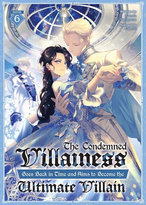 Cover Art for CONDEMNED VILLAINESS GOES BACK IN TIME AND AIMS TO BECOME THE ULTIMATE VILLAIN ( LIGHT NOVEL ) VOL. 06 TP
