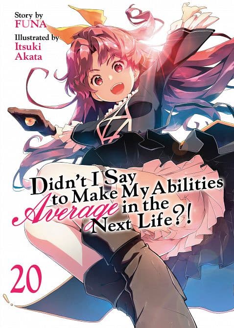 Cover Art for DIDN'T I SAY TO MAKE MY ABILITIES AVERAGE IN THE NEXT LIFE?! ( LIGHT NOVEL ) VOL. 20 TP