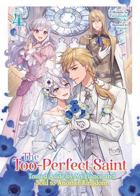 Cover Art for TOO-PERFECT SAINT TOSSED ASIDE BY MY FIANCÉ AND SOLD TO ANOTHER KINGDOM ( LIGHT NOVEL ) VOL. 04 TP