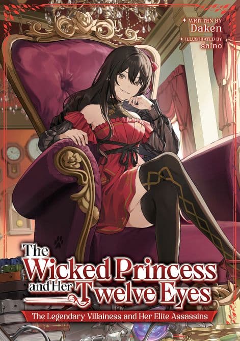 Cover Art for WICKED PRINCESS AND HER TWELVE EYES THE LEGENDARY VILLAINESS AND HER ELITE ASSASSINS ( LIGHT NOVEL ) TP