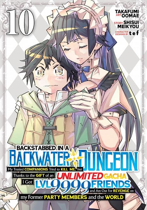BACKSTABBED IN A BACKWATER DUNGEON MY PARTY TRIED TO KILL ME, BUT THANKS TO AN INFINITE GACHA I GOT LVL 9999 FRIENDS AND AM OUT FOR REVENGE ( MANGA ) VOL. 10 TP