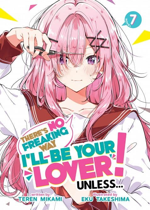 THERE'S NO FREAKING WAY I'LL BE YOUR LOVER! UNLESS... ( LIGHT NOVEL ) VOL. 07 TP
