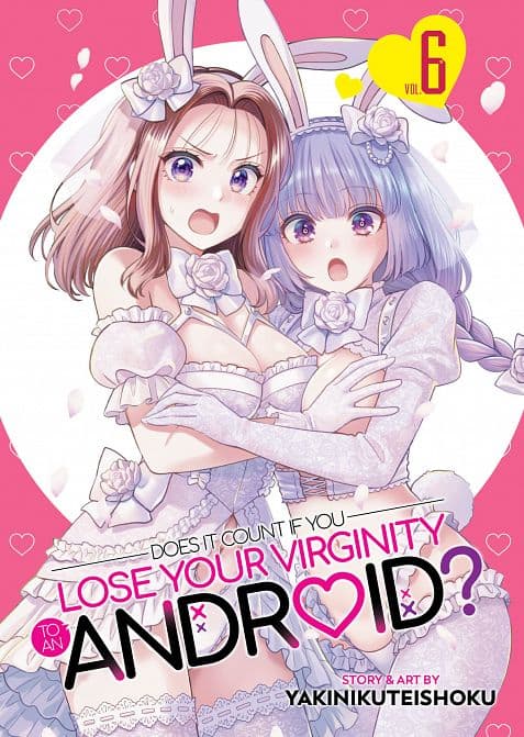DOES IT COUNT IF YOU LOSE YOUR VIRGINITY TO AN ANDROID? VOL. 06 TP