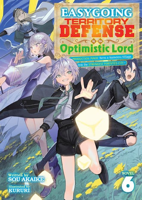 EASYGOING TERRITORY DEFENSE BY THE OPTIMISTIC LORD PRODUCTION MAGIC TURNS A NAMELESS VILLAGE INTO THE STRONGEST FORTIFIED CITY ( LIGHT NOVEL ) VOL. 06 TP