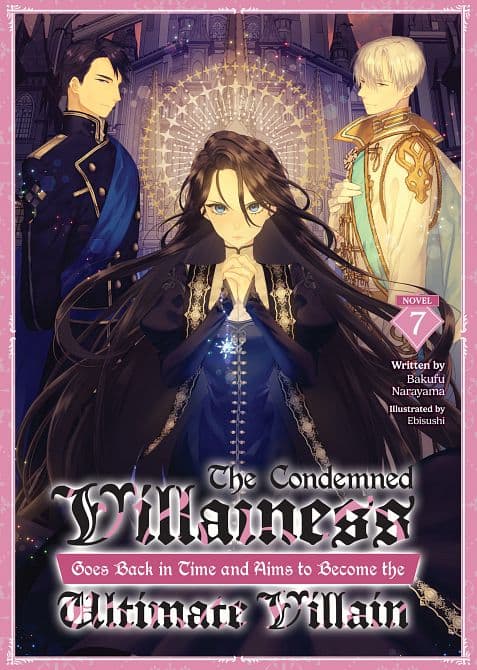 CONDEMNED VILLAINESS GOES BACK IN TIME AND AIMS TO BECOME THE ULTIMATE VILLAIN ( LIGHT NOVEL ) VOL. 07 TP