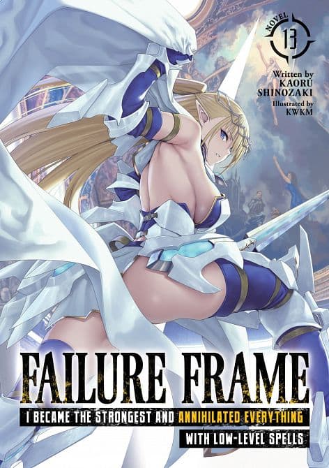 FAILURE FRAME I BECAME THE STRONGEST AND ANNIHILATED EVERYTHING WITH LOW-LEVEL SPELLS ( LIGHT NOVEL ) VOL. 13 TP