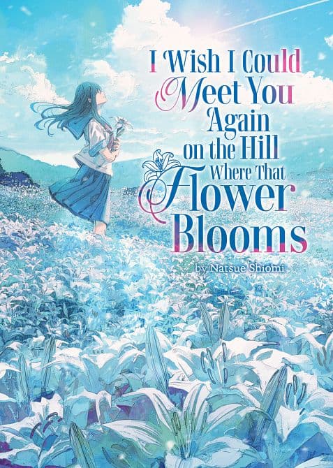 I WISH I COULD MEET YOU AGAIN ON THE HILL WHERE THAT FLOWER BLOOMS ( LIGHT NOVEL ) TP