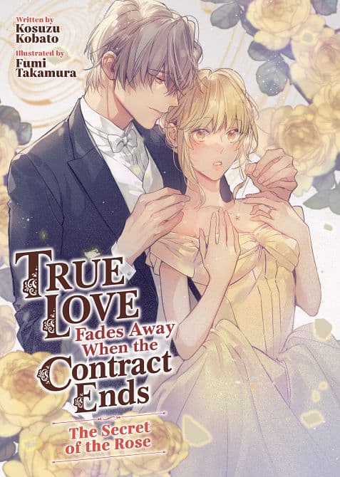 TRUE LOVE FADES AWAY WHEN THE CONTRACT ENDS-THE SECRET OF THE ROSE ( LIGHT NOVEL ) [ VOLUME 03 ] TP