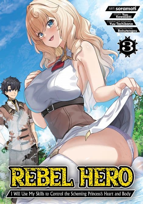 REBEL HERO I WILL USE MY SKILLS TO CONTROL THE SCHEMING PRINCESS'S HEART AND BODY ( MANGA ) VOL. 03 TP
