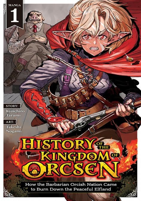 HISTORY OF THE KINGDOM OF ORCSEN HOW THE BARBARIAN ORCISH NATION CAME TO BURN DOWN THE PEACEFUL ELFLAND ( MANGA ) VOL. 01 TP