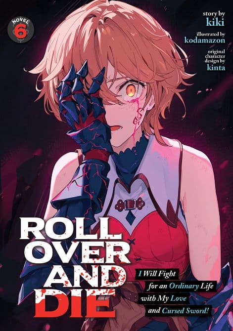 Cover Art for ROLL OVER AND DIE I WILL FIGHT FOR AN ORDINARY LIFE WITH MY LOVE AND CURSED SWORD! ( LIGHT NOVEL ) VOL. 06 TP
