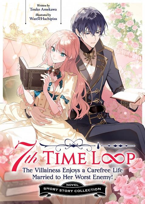 Cover Art für 7TH TIME LOOP THE VILLAINESS ENJOYS A CAREFREE LIFE MARRIED TO HER WORST ENEMY! SHORT STORY COLLECTION ( LIGHT NOVEL ) TP