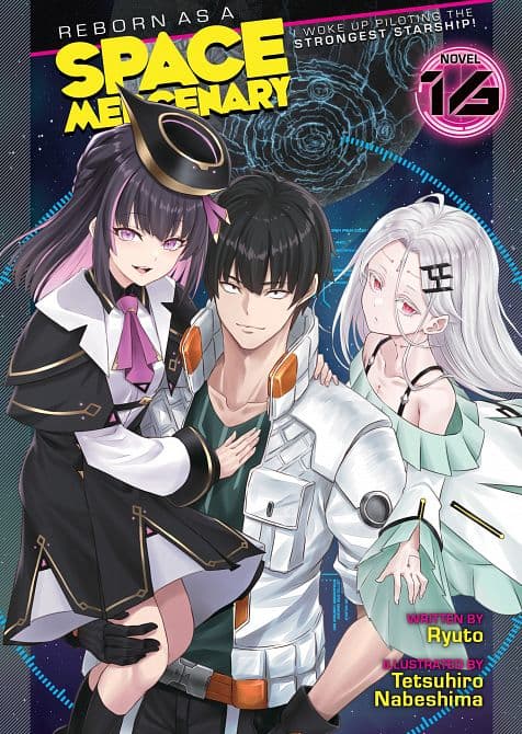 Cover Art for REBORN AS A SPACE MERCENARY I WOKE UP PILOTING THE STRONGEST STARSHIP! ( LIGHT NOVEL ) VOL. 16 TP