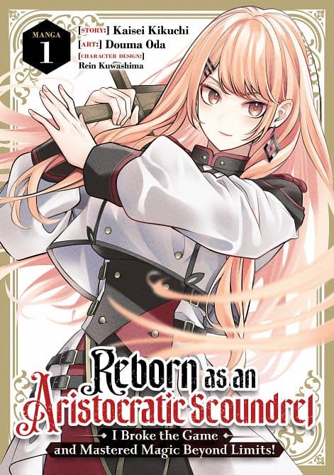 Cover Art for REBORN AS AN ARISTOCRATIC SCOUNDREL, I BROKE THE GAME AND MASTERED MAGIC BEYOND LIMITS! ( MANGA ) VOL. 01 TP